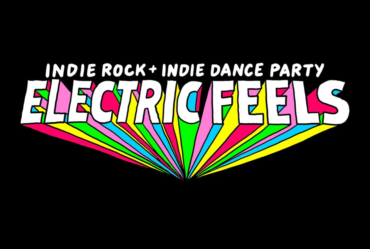Electric Feels: Indie Rock + Electronic Dance Party (18+ W/ VALID ID)