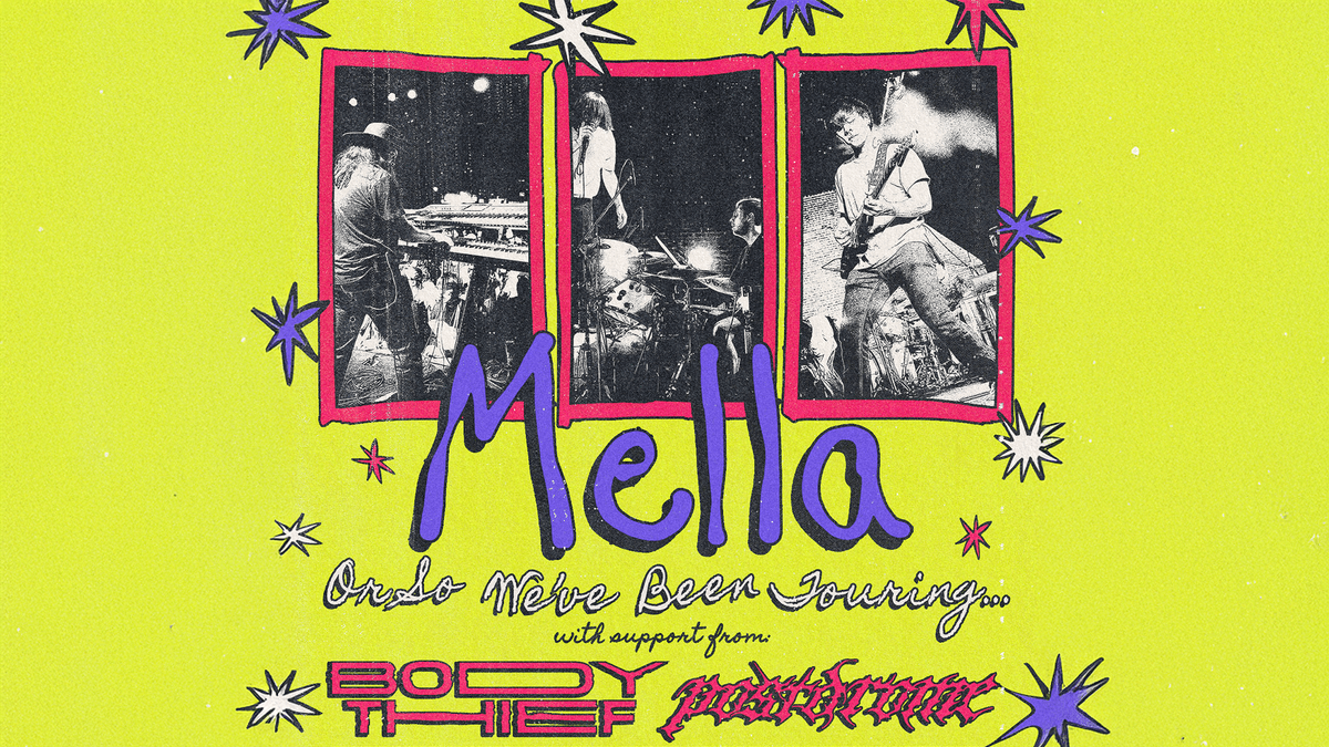 Mella: Or So We've Been Touring w/ support from Body Thief & Postdrome