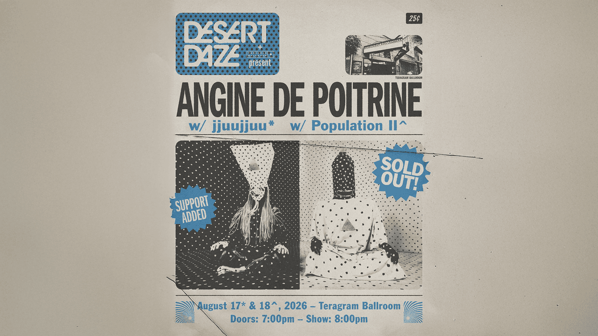 Desert Daze presents: Angine de Poitrine