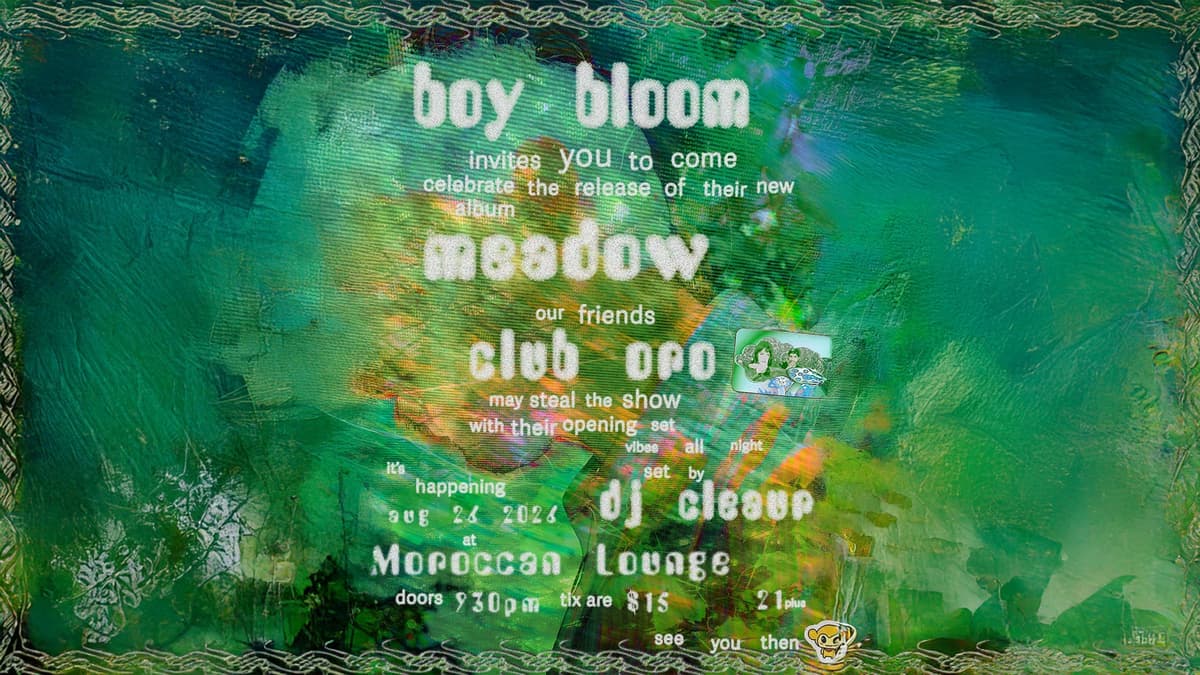 Boy Bloom: 'Meadow' Album Release Show with Club Oro